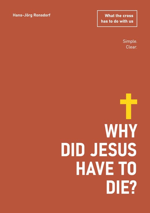 Book cover: Why Did Jesus Have to Die? What the cross has to do with us – Hans-Jörg Ronsdorf